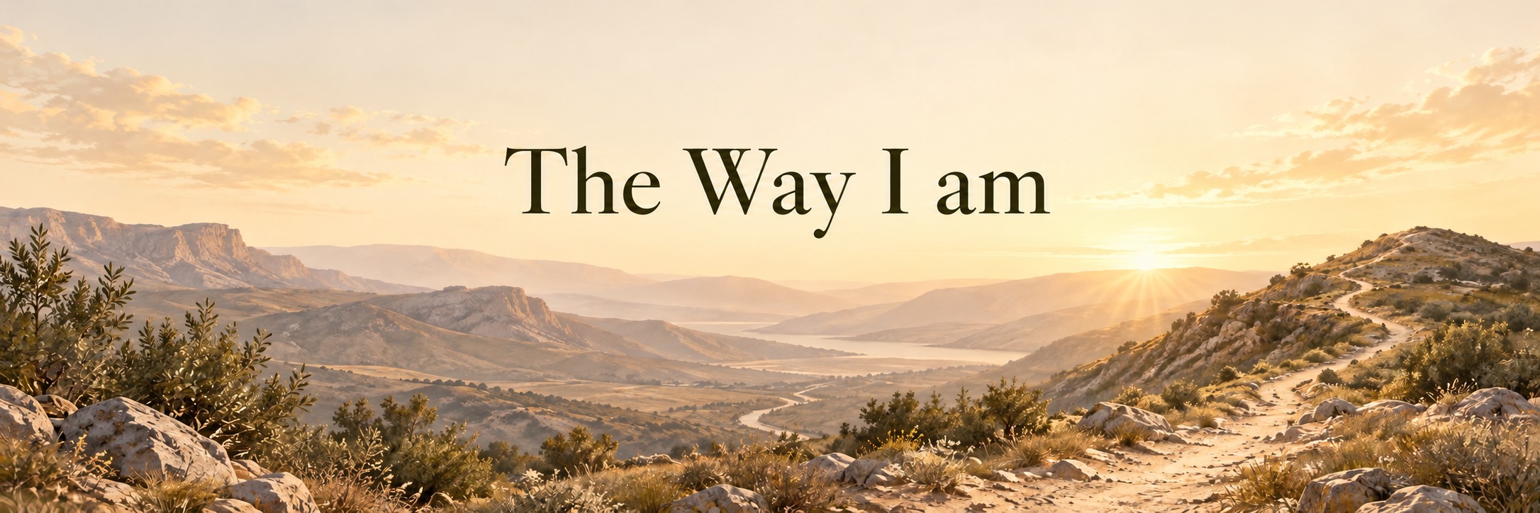 The Way I am — 광야의 길과 새벽빛